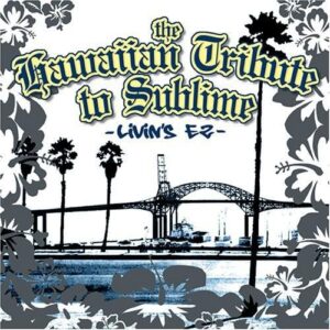 The Hawaiian Tribute To Sublime: Livin's EZ - Tribute to Sublime (CDs)