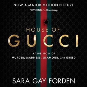 The House of Gucci: A True Story of Murder, Madness, Glamour, and Greed - Forden, Sara Gay (CDs)