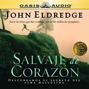 Salvaje de Corazon: Wild at Heart = Wild at Heart - Eldredge, John (CDs)
