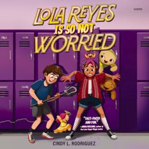 Lola Reyes Is So Not Worried - Rodriguez, Cindy L (CDs)