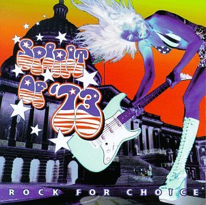 Spirit of 73: Rock for Choice [Audio CD] Various Artists; Babes in Toyland; Letters to Cleo; Eve's Plum; L7 & Joan Jett; Roseanne Cash; Sarah McLachlan; Indigo Girls and Sophie b. Hawkins (CDs)