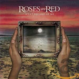 What Became of Me - Roses Are Red (CDs)