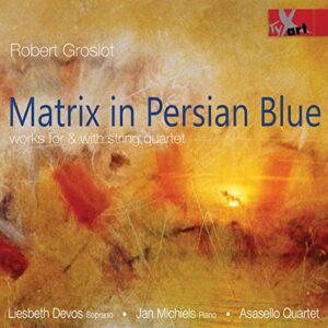 Matrix in Persian Blue - Jan Michiels; Asasello Quartet; Liesbeth Devos (CDs)