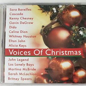 Voices of Christmas - Sarah Bareilles, Cascada, Kenny Chesney, Gavin De Graw, Dido, Celine Dion, Whitney Houston, Elton John, Alicia Keys, John Legend, Los Lonely Boys, Martina McBride, Sarah McLachlan, Britney Spears (CDs)