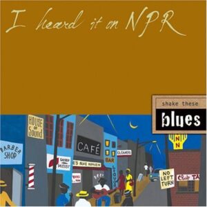 I Heard It on NPR: Shake These Blues [Audio CD] Various Artists; Louis Armstrong; Muddy Waters; Mississippi Fred McDowell; Susan Tedeschi; Alvin Youngblood Hart; Otis Taylor; Etta James; Buddy Guy; T-Bone Walker; Bessie Smith; Bonnie Raitt; Shemekia Copeland; B. B King; John Lee Hooker and Robert Johnson (CDs)