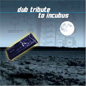 Dub Tribute to Incubus (CDs)