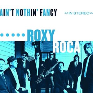 Ain't Nothin Fancy - ROXY ROCA (CDs)