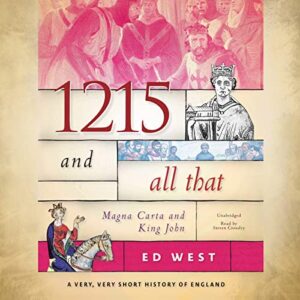 1215 and All That: Magna Carta and King John: 3 - West, Ed (CDs)