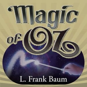 The Magic of Oz Lib/E: 13 - Baum, L Frank (CDs)