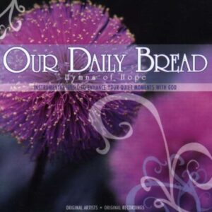 Our Daily Bread: Hymns of Hope - Various Artists (CDs)