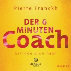 Der 6 Minuten Coach - Erfinde dich neu: Übungs-CD (CDs)