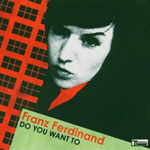 Do You Want To - Franz Ferdinand (CDs)