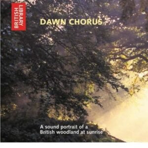 Dawn Chorus: A Sound Portrait of a British Woodland at Sunrise (CD-Audio) - Common - By (author) British Library, Edited by Ron Kettle, Edited by Richard Ranft (CDs)