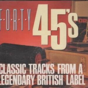 Forty 45's: Classic Tracks from a Legendary British Label - unknown author (CDs)