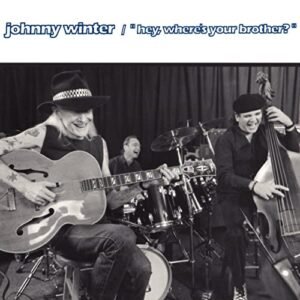 "Hey,Where's Your Brother?" - Winter, Johnny (CDs)