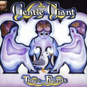 Three Friends - Gentle Giant (CDs)