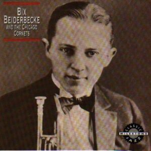 Bix Beiderbecke and the Chicago Cornets [Audio CD] Bix Beiderbecke and the Chicago Cornets (CDs)