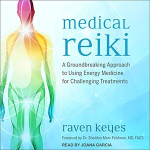 Medical Reiki: A Groundbreaking Approach to Using Energy Medicine for Challenging Treatments - Raven Keyes (CDs)