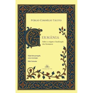 Germânia: Sobre a origem e localização dos Germanos - Cornélio Tácito, Públio (CDs)