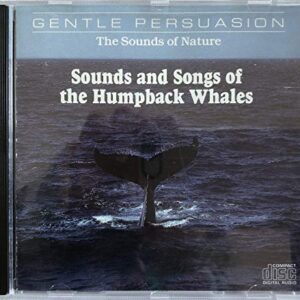 Sounds And Songs Of The Humpback Whales [Audio CD] The Sounds of Nature and Gentle Persuasion (CDs)