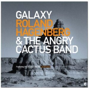 Galaxy - ROLAND HAGENBERG & THE ANGRY CACTUS BAND (CDs)