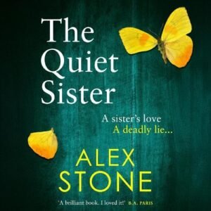 The Quiet Sister: An utterly chilling psychological thriller from bestseller Alex Stone - Stone, Alex (CDs)