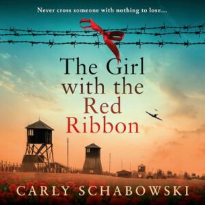The Girl with the Red Ribbon: Unforgettable historical fiction for fans of 'The Tattooist of Auschwitz' - Schabowski, Carly (CDs)