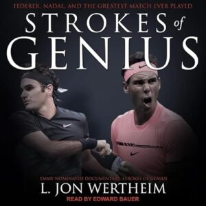Strokes of Genius: Federer, Nadal, and the Greatest Match Ever Played - Wertheim, L Jon (CDs)