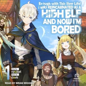 Enough with This Slow Life!: I Was Reincarnated as a High Elf and Now I'm Bored: Volume 1 - Rarutori (CDs)