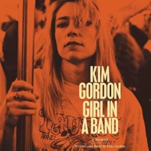 Girl in a Band: A Memoir - Gordon, Kim (CDs)