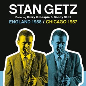 England 1958/Chicago 1957 - GETZ,STAN (CDs)