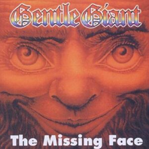 The Missing Face - GENTLE GIANT (CDs)