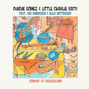 COOKING AT GREASELAND - Gomez, Quique / Baty, Little Charlie (CDs)