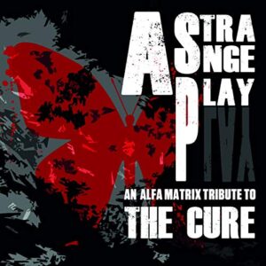 A Strange Play-An Alfa Matrix Tribute To The Cure - Various (CDs)