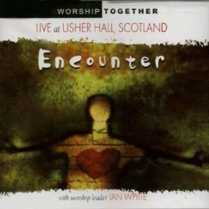 Encounter: Live at Usher Hall, Scotland w/ worship leader Ian White - Ian White (CDs)