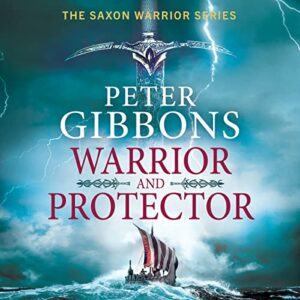 Warrior and Protector: The start of a fast-paced, unforgettable historical adventure series from Peter Gibbons for 2026 - Gibbons, Peter (CDs)