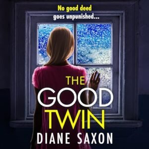 The Good Twin: A completely gripping psychological thriller from BESTSELLER Diane Saxon - Saxon, Diane (CDs)