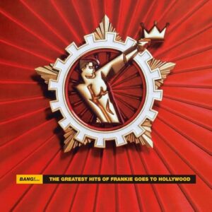 Bang!... The Greatest Hits Of Frankie Goes To Hollywood - Frankie Goes to Hollywood (CDs)
