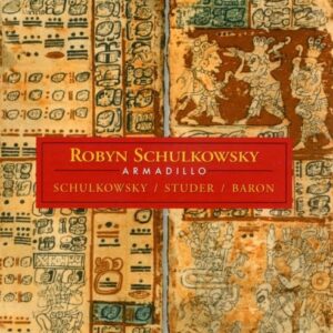 Robyn Schulkowsky: Armadillo - Robyn Schulkowsky (CDs)