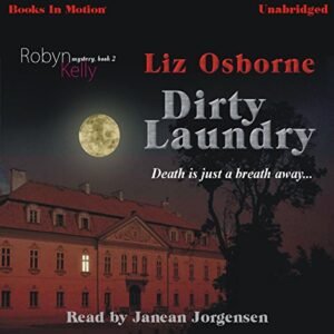 Dirty Laundry by Liz Osborne, (Robyn Kelly Series, Book 2) from Books In Motion.com - Liz Osborne (CDs)