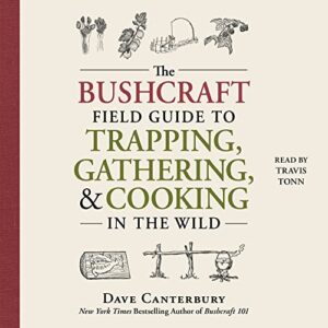 The Bushcraft Field Guide to Trapping, Gathering, and Cooking in the Wild - Canterbury, Dave (CDs)