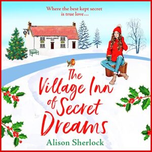 The Village Inn of Secret Dreams: The joyfully heartwarming read from Alison Sherlock - Sherlock, Alison (CDs)