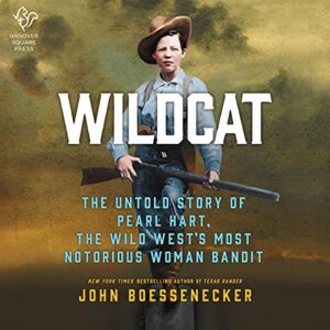 Wildcat: The Untold Story of Pearl Hart, the Wild West's Most Notorious Woman Bandit - Boessenecker, John (CDs)