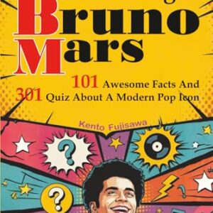 Just A Few Things Bruno Mars: 101 Awesome Facts And 301 Quiz About A Modern Pop Icon - Fujisawa, Kento (CDs)