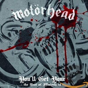 You'll Get Yours - The Best Of - MOTORHEAD (CDs)