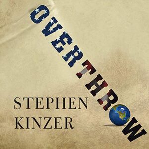 Overthrow: America's Century of Regime Change from Hawaii to Iraq - Kinzer, Stephen (CDs)