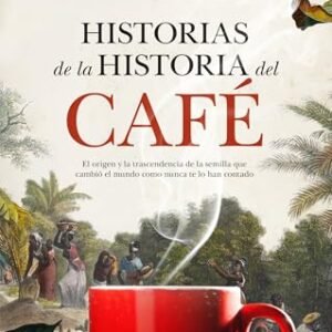 Historias de la Historia del Cafe - Almodovar Martin, Miguel Angel (Café)