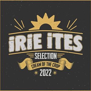 Irie Ites: Cream Of The Crop 2022 (CDs)