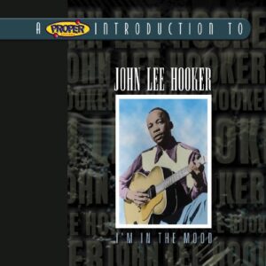 A Proper Introduction to John Lee Hooker: I'm in the Mood - John Lee Hooker (CDs)