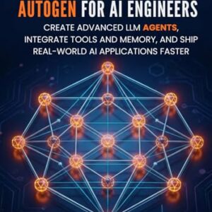 Semantic Kernel & AutoGen for AI Engineers: Create Advanced LLM Agents, Integrate Tools and Memory, and Ship Real-World AI Applications Faster - Chandler, Newman (CDs)